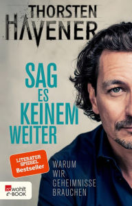 Title: Sag es keinem weiter: Warum wir Geheimnisse brauchen, Author: Thorsten Havener