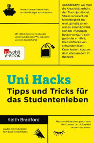 Title: Uni-Hacks: Tipps und Tricks für das Studentenleben, Author: Keith Bradford