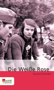 Title: Die Weiße Rose, Author: Harald Steffahn