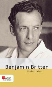 Title: Benjamin Britten, Author: Norbert Abels