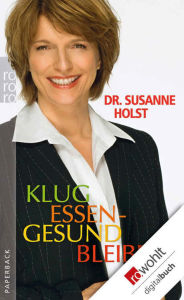 Title: Klug essen - gesund bleiben, Author: Susanne Holst