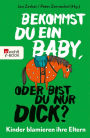 Bekommst du ein Baby, oder bist du nur dick?: Kinder blamieren ihre Eltern