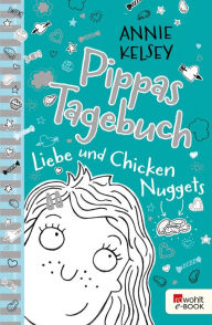 Title: Pippas Tagebuch. Liebe und Chicken Nuggets, Author: Annie Kelsey