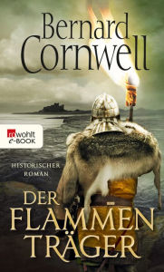 Title: Der Flammenträger: Historischer Roman, Author: Bernard Cornwell