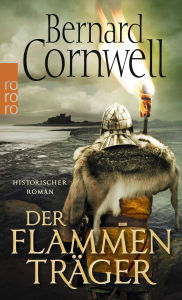 Title: Der Flammenträger: Historischer Roman, Author: Bernard Cornwell