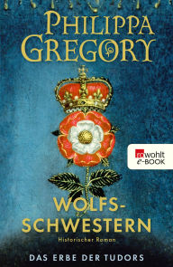 Title: Wolfsschwestern (Three Sisters, Three Queens), Author: Philippa Gregory