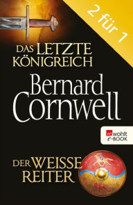 Title: Das letzte Königreich / Der weiße Reiter: Die Uhtred-Saga Band 1 & 2, Author: Bernard Cornwell