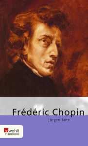 Title: Frédéric Chopin, Author: Jürgen Lotz