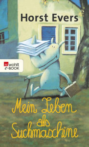 Title: Mein Leben als Suchmaschine, Author: Horst Evers