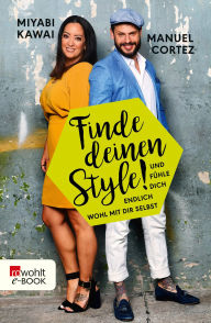 Title: Finde deinen Style!: Und fühle dich endlich wohl mit dir selbst, Author: Miyabi Kawai