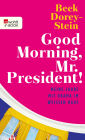 Good Morning, Mr. President!: Meine Jahre mit Obama im Weißen Haus