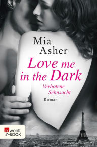 Title: Love me in the Dark - Verbotene Sehnsucht, Author: Mia Asher