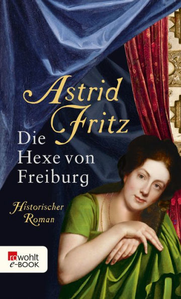 Die Hexe von Freiburg: Historischer Roman