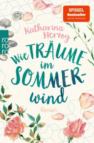 Title: Wie Träume im Sommerwind, Author: Katharina Herzog