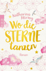 Title: Wo die Sterne tanzen, Author: Katharina Herzog