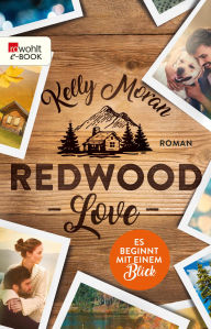 Title: Redwood Love - Es beginnt mit einem Blick, Author: Kelly Moran