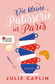 Title: Die kleine Patisserie in Paris, Author: Julie Caplin