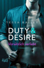 Duty & Desire - Vorsätzlich verliebt: Von der Autorin des BookTok Bestsellers 