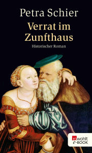 Title: Verrat im Zunfthaus, Author: Petra Schier