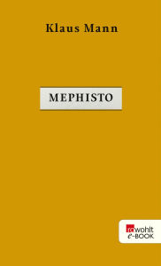 Title: Mephisto: Roman einer Karriere, Author: Klaus Mann