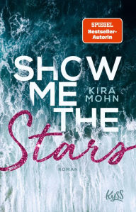 Title: Show me the Stars, Author: Kira Mohn