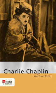 Title: Charlie Chaplin, Author: Wolfram Tichy