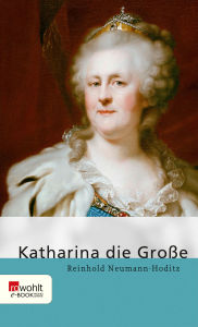 Title: Katharina die Große, Author: Reinhold Neumann-Hoditz