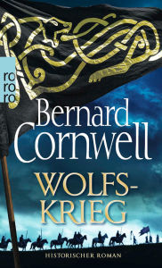 Title: Wolfskrieg: Historischer Roman, Author: Bernard Cornwell