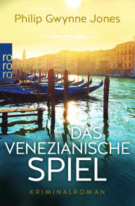 Title: Das venezianische Spiel: Venedig-Krimi, Author: Philip Gwynne Jones