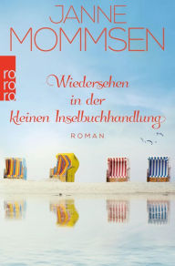 Title: Wiedersehen in der kleinen Inselbuchhandlung: Ein Nordsee-Roman, Author: Janne Mommsen