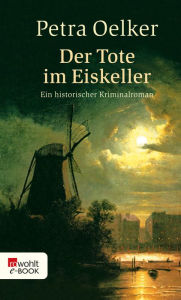 Title: Der Tote im Eiskeller: Ein historischer Hamburg-Krimi, Author: Petra Oelker