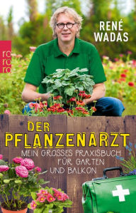 Title: Der Pflanzenarzt: Mein großes Praxisbuch für Garten und Balkon, Author: René Wadas