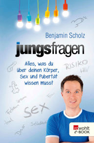 Title: Jungsfragen: Alles, was du über deinen Körper und das Erwachsenwerden wissen musst, Author: Benjamin Scholz