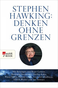 Title: Stephen Hawking: Denken ohne Grenzen: Mit Beiträgen u. a. von Brian Greene, Reinhold Beckmann, Michio Kaku, Vince Ebert, Harald Lesch, Leonard Mlodinow, Ulrich Walter und Ian Stewart, Author: Frank Strickstrock