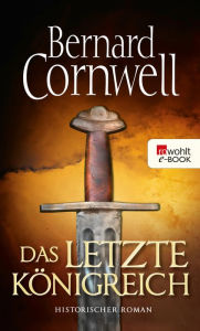 Title: Das letzte Königreich: Historischer Roman, Author: Bernard Cornwell