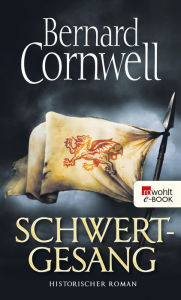 Title: Schwertgesang: Historischer Roman, Author: Bernard Cornwell