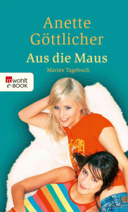 Title: Aus die Maus, Author: Anette Göttlicher