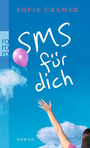 Title: SMS für dich, Author: Sofie Cramer