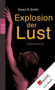 Title: Explosion der Lust, Author: Karen S. Smith