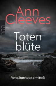 Title: Totenblüte (Vera Stanhope ermittelt, Band 3), Author: Ann Cleeves