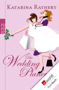 Title: Die Weddingplanerin, Author: Katarina Rathert