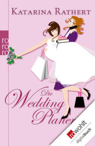 Title: Die Weddingplanerin, Author: Katarina Rathert