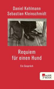 Title: Requiem für einen Hund: Ein Gespräch, Author: Daniel Kehlmann