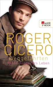 Title: Weggefährten: Meine Songs fürs Leben, Author: Roger Cicero