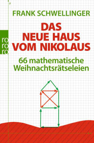 Title: Das neue Haus vom Nikolaus: 66 mathematische Weihnachtsrätseleien, Author: Frank Schwellinger