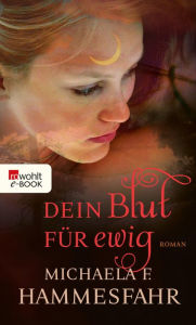 Title: Dein Blut für ewig, Author: Michaela F. Hammesfahr