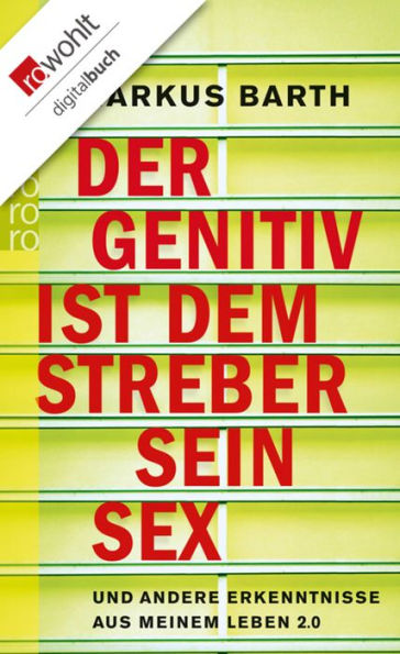 Der Genitiv ist dem Streber sein Sex: und andere Erkenntnisse aus meinem Leben 2.0