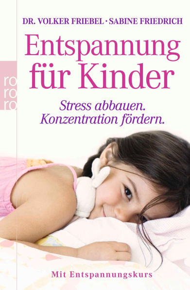 Entspannung für Kinder: Stress abbauen - Konzentration fördern (mit Entspannungskurs)