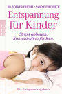 Entspannung für Kinder: Stress abbauen - Konzentration fördern (mit Entspannungskurs)