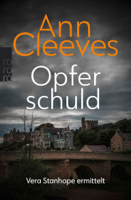 Title: Opferschuld (Vera Stanhope ermittelt, Band 2), Author: Ann Cleeves